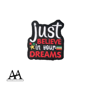 Just believe in your dreams