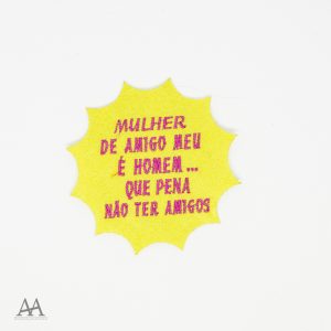 Mulher de amigo meu é homem…